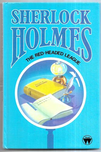 The Red-Headed League (Sherlock Holmes) by Sir Arthur Conan Doyle