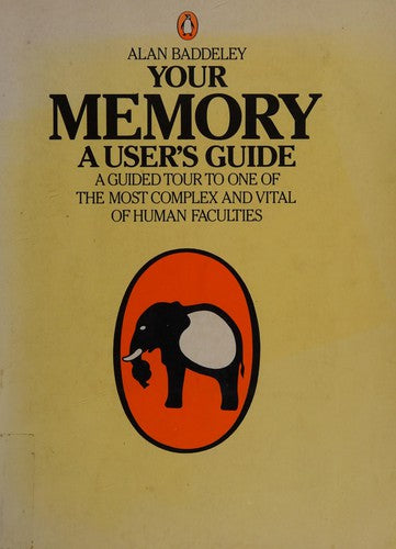 Your Memory: a User's Guide by Alan D. Baddeley