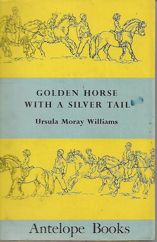 Golden Horse with a Silver Tail  by Ursula Moray Williams