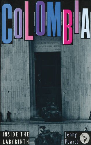 Colombia : Inside the Labyrinth by Jenny Pearce