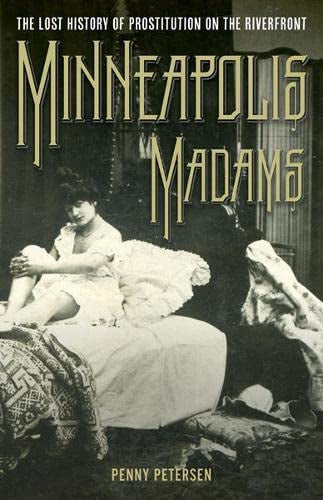Minneapolis Madams by Penny A. Petersen