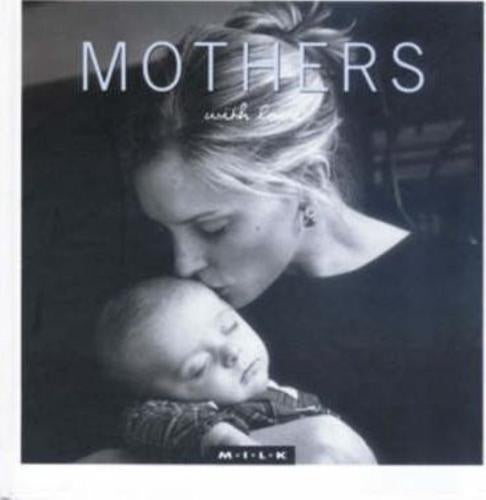 Mothers with Love by M.I.L.K. Publishing