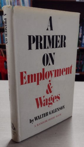 A Primer on Employment And Wages by Walter Galenson