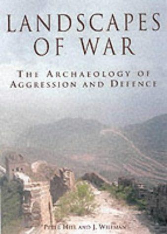 Landscapes of War: The Archaeology of Aggression and Defence by Paul Hill and Julie Wileman