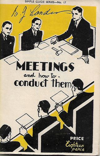 Meetings And How To Conduct Them. Chairmanship And Conduct of Meetings