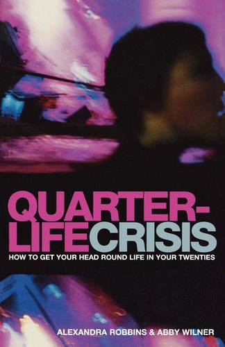 Quarterlife Crisis by Alexandra Robbins and Abby Wilner