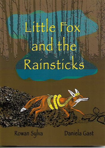Little Fox and the Rainsticks  by Daniela Gast and Rowan Sylva