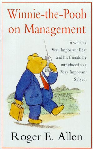 Winnie-the-Pooh on Management by Roger E. Allen
