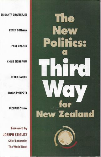 The New Politics. A Third Way for New Zealand by Srikanta Chatterjee