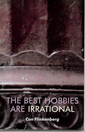 The Best Hobbies Are Irrational by Con Flinkenberg