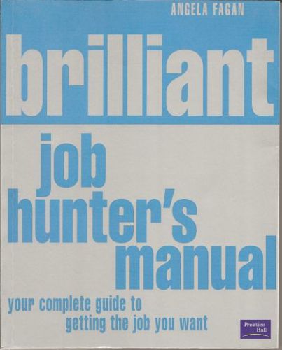 The Brilliant Job Hunter's Manual: Uk by Angela Fagan