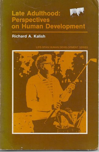 Late Adulthood: Perspectives on Human Development by Richard A. Kalish