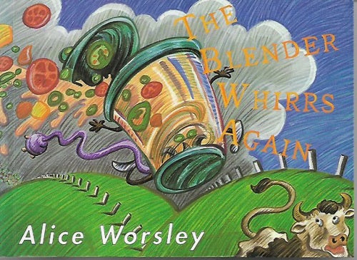 The Blender Whirrs Again by Alice Worsley