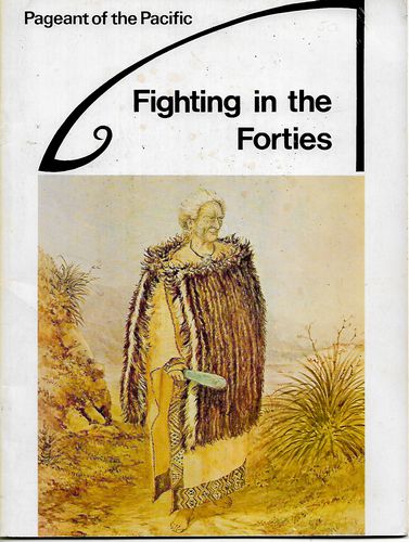 Fighting in the Forties - Pakeha and Maori at war by A. W. Reed