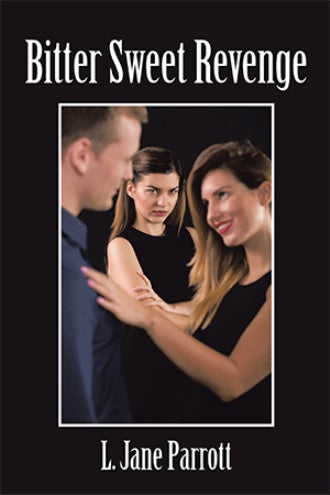 Bitter Sweet Revenge by L. Jane Parrott