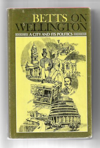 Betts On Wellington: A City and Its Politics by G. M. Betts
