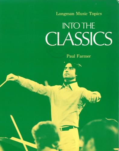 Into the Classics (Longman Music Topics) by Paul Farmer