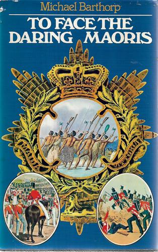 To Face the Daring Maoris by Michael Barthorp