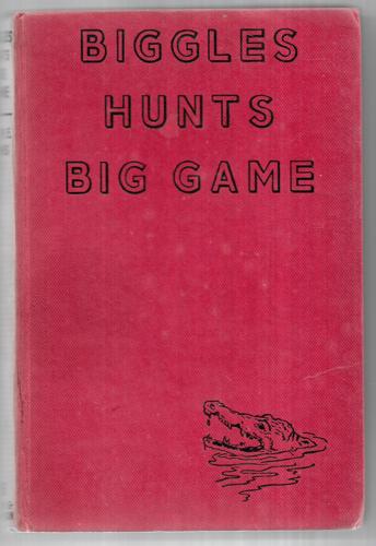 Biggles Hunts Big Game by Capt. W. E. Johns