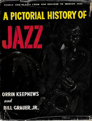 A Pictorial History of Jazz -  People and Places from New Orleans to Modern Jazz by Orrin Keepnews