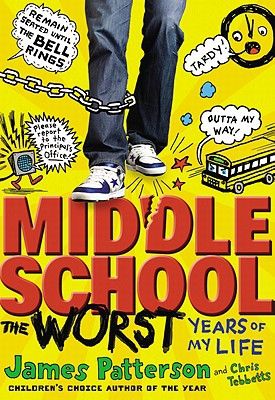 Middle School, the Worst Years of My Life by James Patterson