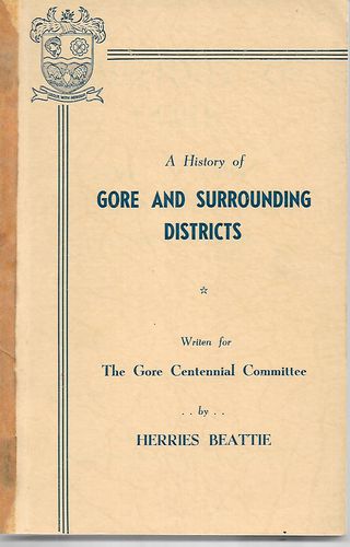 A History of Gore and Surrounding Districts 1862-1962 by Herries Beattie