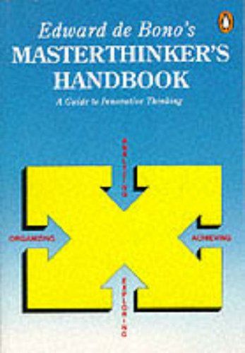Edward De Bono's Masterthinker's Handbook by Edward De Bono
