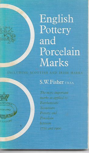 English Pottery And Porcelain Marks - Including Scottish & Irish Marks by Stanley W. Fisher
