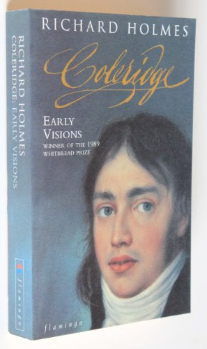 Coleridge : Early Visions by Richard Holmes