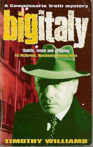 Big Italy (a Commissario Trotti Novel) by Timothy Williams