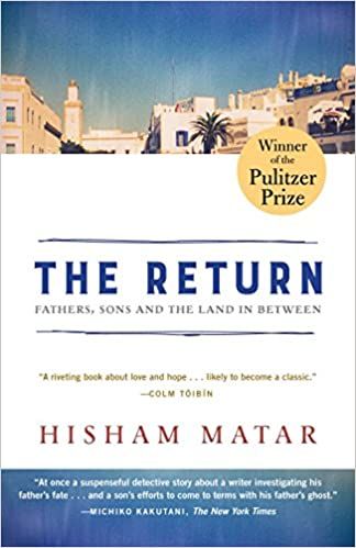 The Return : Fathers, Sons and the Land in Between by Hisham Matar
