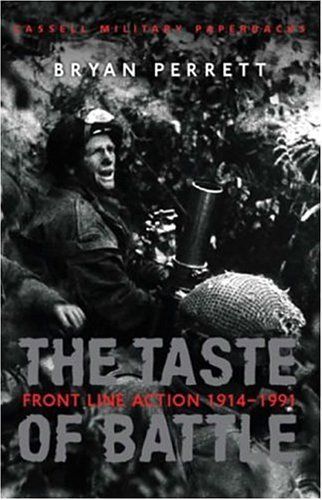 The Taste of Battle: Front Line Action, 1914-91 (Cassell Military Paperbacks) by Bryan Perrett