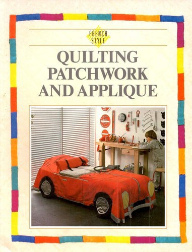 Quilting, Patchwork And Appliqué by Jasmine Taylor