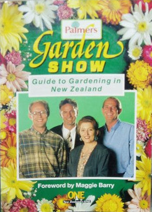 Palmers' Garden Show Guide To Gardening in New Zealand by Maggie Barry
