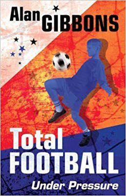 Total Football: Under Pressure by Alan Gibbons