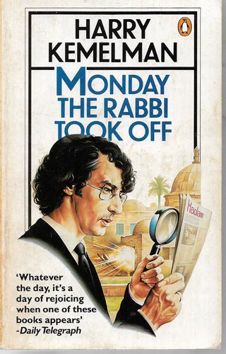 Monday the Rabbi Took Off by Harry Kemelman