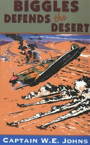 Biggles Defends the Desert by Capt. W. E. Johns