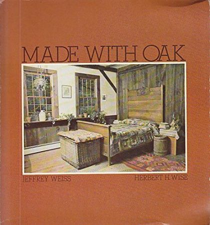 Made with Oak by Jeffrey Weiss and Herbert H. Wise