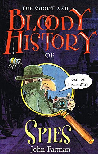 The Short And Bloody History of Spies by John Farman