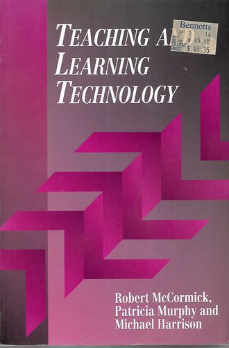Teaching And Learning Technology by Michael R. Harrison and Robert McCormick and Patricia J. Murphy