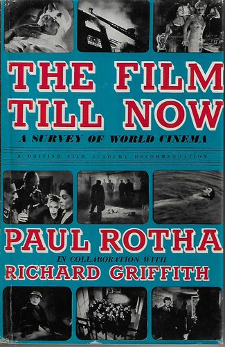 The Film Till Now. A Sursvey of world cinema by Paul Rotha