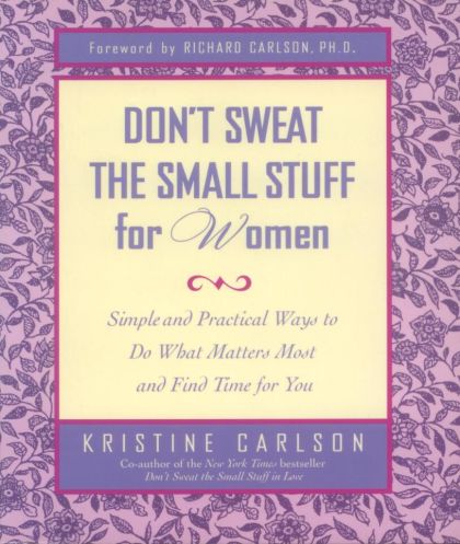 Don't Sweat the Small Stuff for Women by Kristine Carlson