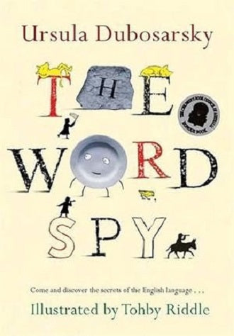 The Word Spy - Come And Discover the Secrets of the English Language by Ursula Dubosarsky