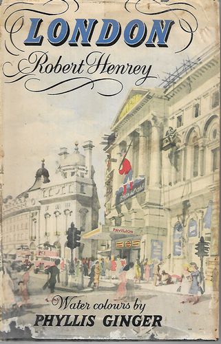 London -  With Water-Colours by Phyllis Ginger by Phyllis Ginger and Robert Henrey