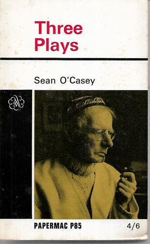 Three Plays:  Juno And the Paycock; the Shadow of a Gunman; the Plough And the Stars by Sean O'Casey