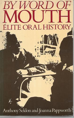 By Word Of Mouth : "Élite" Oral History by Seldon, Anthony