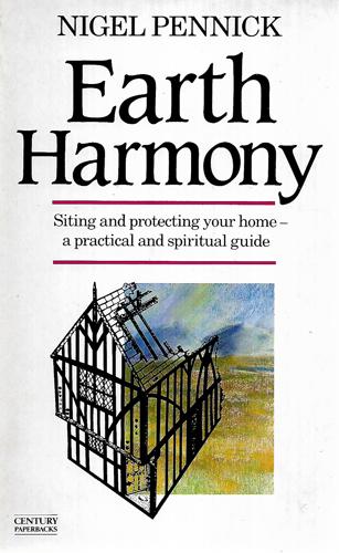 Earth Harmony: Siting And Protecting Your Home - A Practical And Spiritual Guide by Nigel Pennick