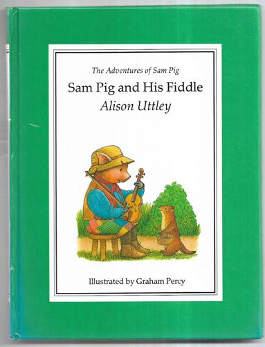 Sam Pig And His Fiddle by Alison Uttley