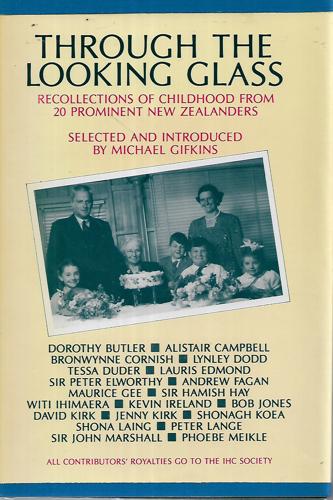 Through The Looking Glass: Recollections Of Childhood From 20 Prominent New Zealanders by Michael Gifkins