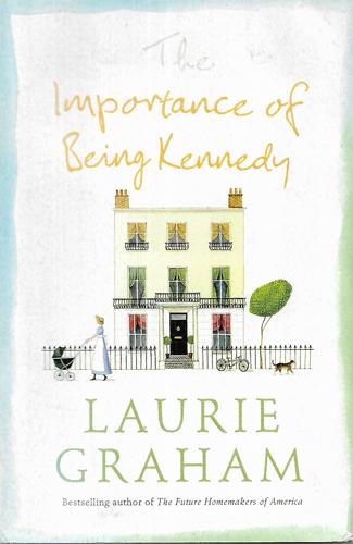 The Importance Of Being Kennedy by Graham, Laurie